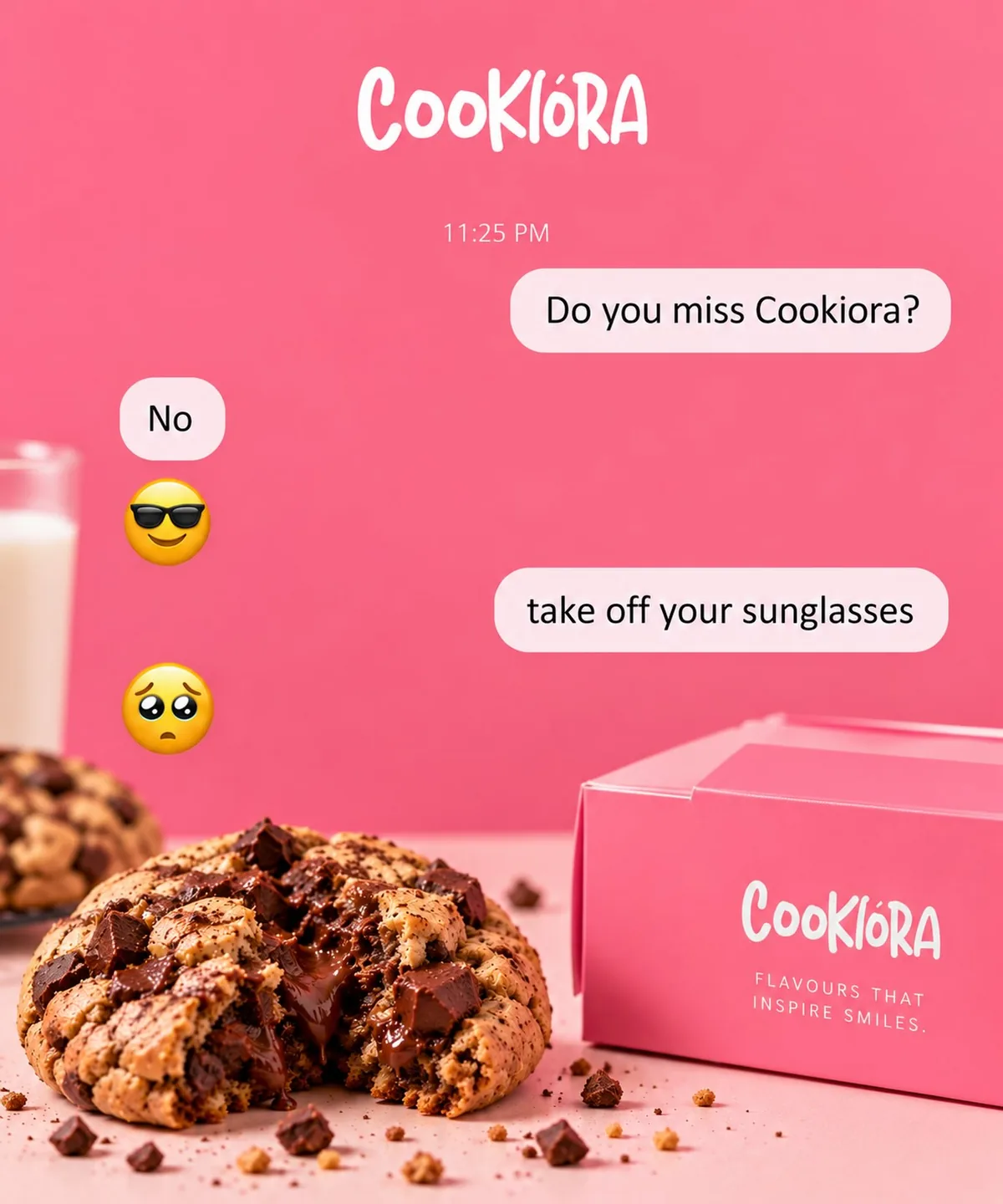 A chat on pink: Do you miss Cookiora? No. Take off your sunglasses. Beside a chunky cookie and a Cookiora box
